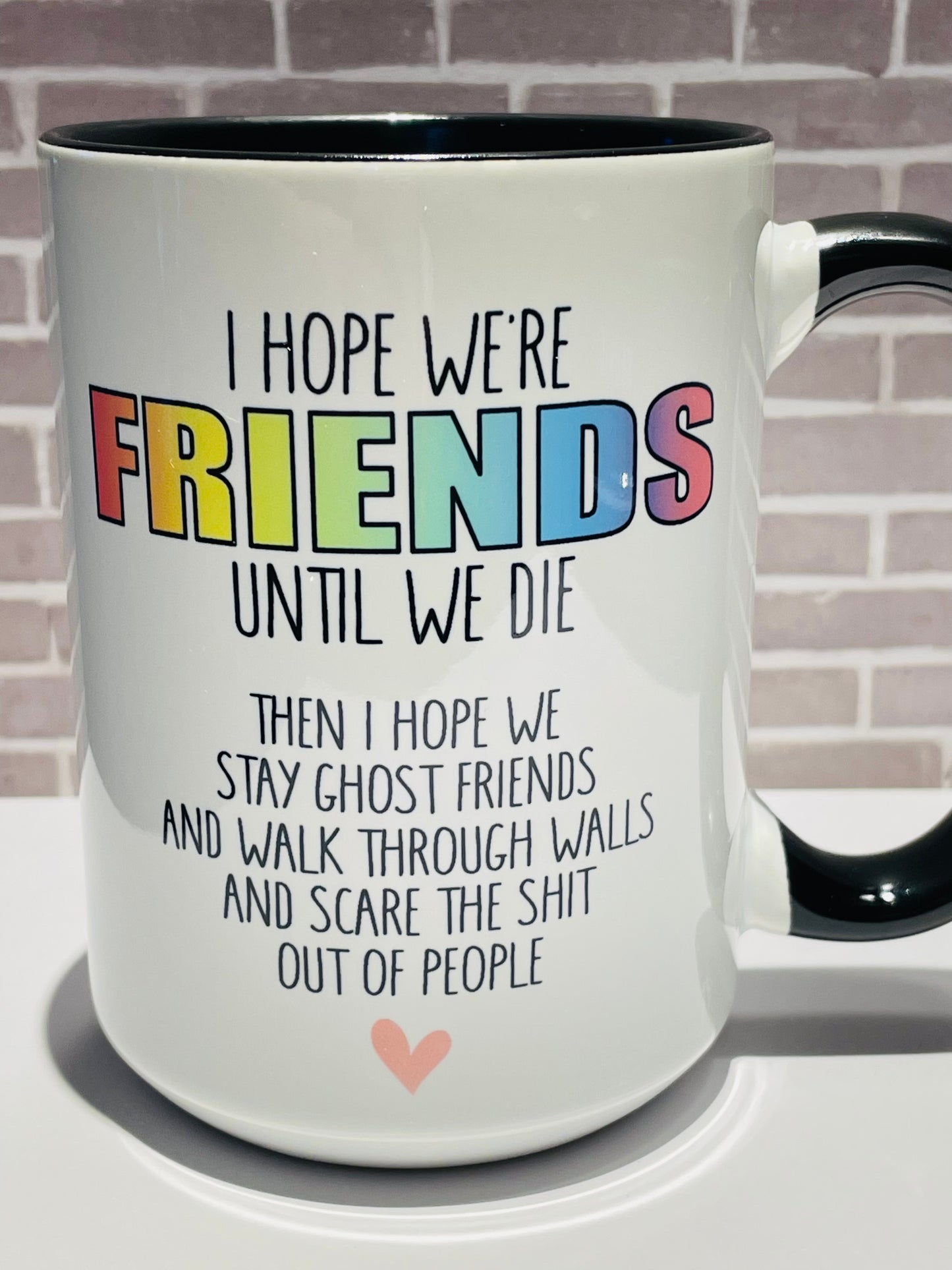 Friends until we die - mug
