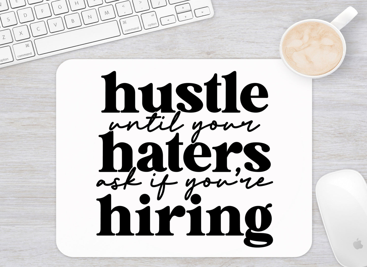 Hustle Until Your Haters Ask If You're Hiring - Mousepad