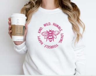 Bee Kind Wild Humble Loving Yourself Happy - Crewneck
