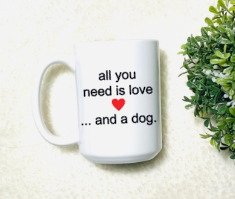 All You Need Is Love ... And A Dog Mug