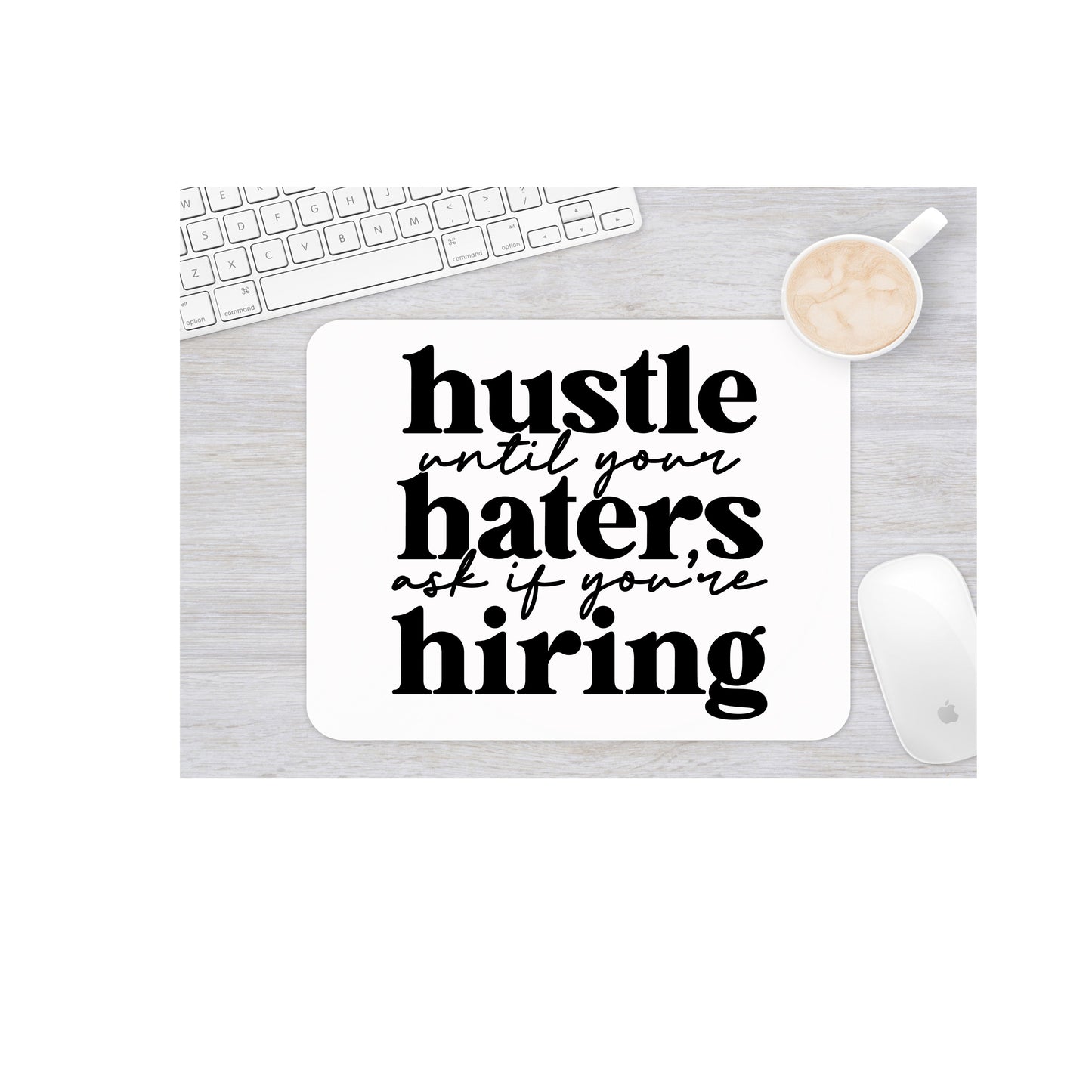 Hustle Until Your Haters Ask If You're Hiring - Mousepad