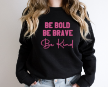 Be Bold Be Brave Be Kind - Crewneck