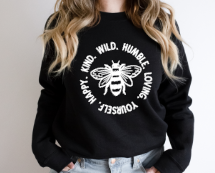 Bee Kind Wild Humble Loving Yourself Happy - Crewneck