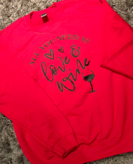 All You Need Is Love & Wine - Crewneck